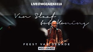Van Slaaf tot Koning (Live@Mozaiek0318) - Mozaiek Worship chords