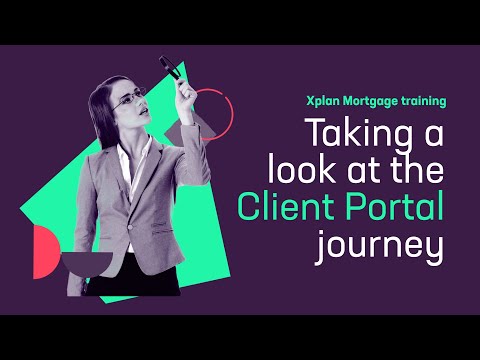 Xplan Mortgage - Taking a look at the Client Portal journey