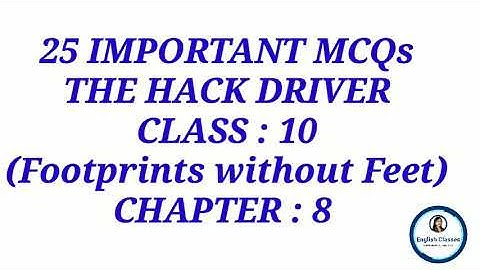 MCQs|The Hack Driver|Class10|Footprints without Feet|Chapter8