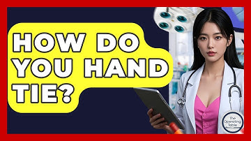How Do You Hand Tie? - The Operating Table