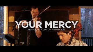 Your Mercy - featuring Addison Harrelson chords