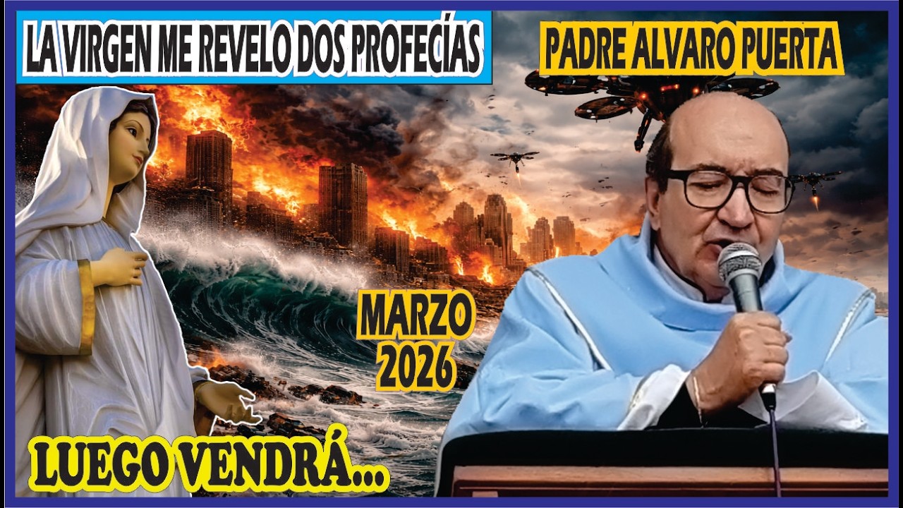 PADRE ALVARO PUERTA - LA VIRGEN ME REVELO DOS FUERTES PROFECIAS Y LO QUE VENDRA DESPUES...