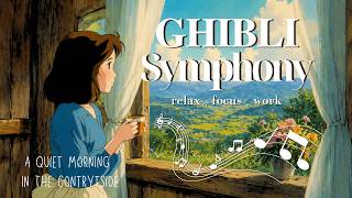 A Ghibli Symphony for a Happy Morning ☀️☕ Soft Symphony for Relax &amp;  Light Focus | Ghibli Collection