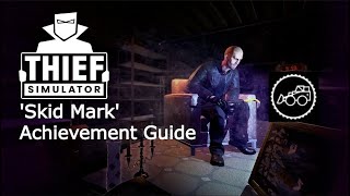 Thief Simulator 'Skid Mark' Achievement Guide