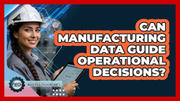 Can manufacturing data guide operational decisions?