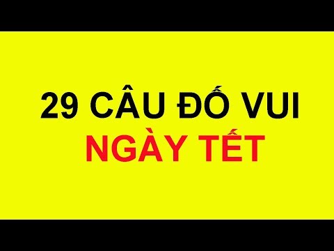 Video 29 Câu đố vui về ngày tết có đáp án - youtube