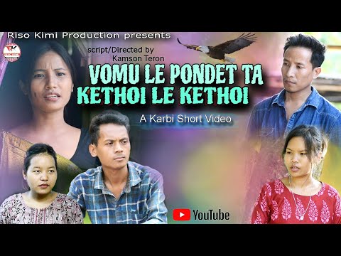 VOMU LE PONDET TA KETHOI LE KETHOI  A karbi short film  2023