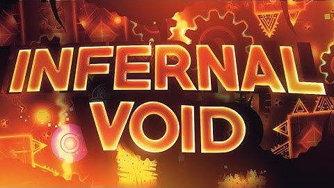 Infernal Void VERIFIED (Infernal Abyss Remake) by Rolopok and More | [Full Detail Run]