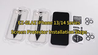 EZ-GLAZ iPhone 13/14 Series Screen Protector Installation Steps