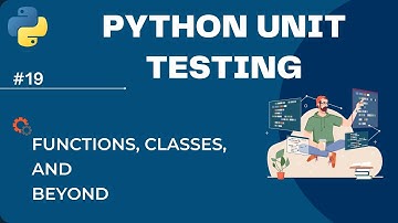 💻 Python Unit Testing: Functions, Classes, and Beyond