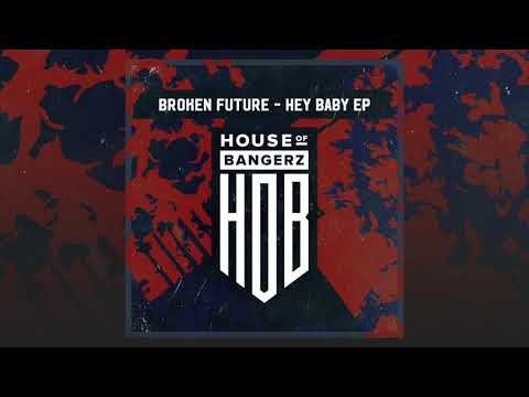 Broken Future - Hey Baby (Original Mix)