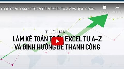 Thực hành làm và học kế toán thực tế trên excel từ a đến z - HocVaz365
