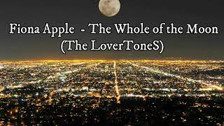 Fiona Apple - The Whole of the Moon(The LoverToneS)