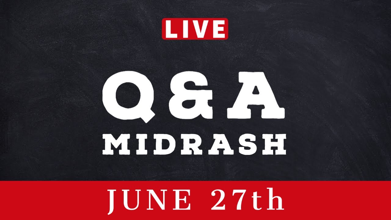 Q A Midrash June 27th 2020 Bill Cloud YouTube