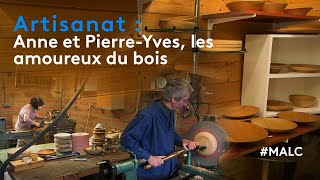 Artisanat : Anne et Pierre-Yves, les amoureux du bois