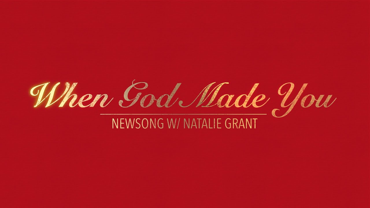 WHEN GOD MADE YOU WITH LYRICS BY NEWSONG W/ NATALIE GRANT HD 1080p ...