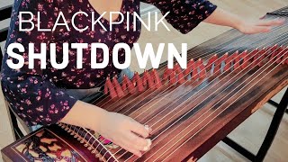 BLACKPINK - ‘Shut Down’ - Guzheng Cover