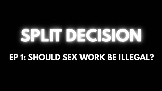 Episode 1: Should Sex Work Be Illegal?