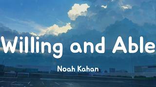 Willing and Able - Noah Kahan (Lyrics)