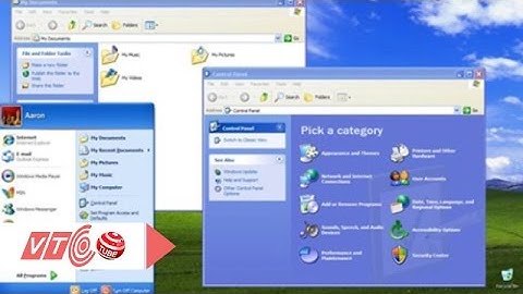 Vì sao hệ điều hành Window XP vẫn được hâm mộ? | VTC