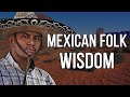 Mexican Proverbs and Sayings About Life |Mexican wisdom.