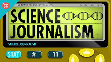 Science Journalism: Crash Course Statistics #11