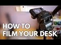 6 Different Ways to Film Your Desk From Above