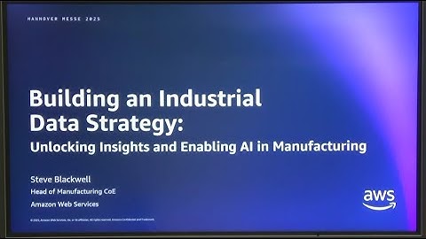 Hannover Messe 2025: Building an Industrial Data Strategy and Enabling AI in Manufacturing with AWS