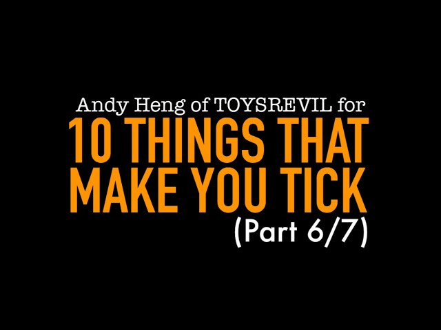 Andy Heng (of #TOYSREVIL) for #10ThingsThatMakeYouTick (Part 6/7) class=