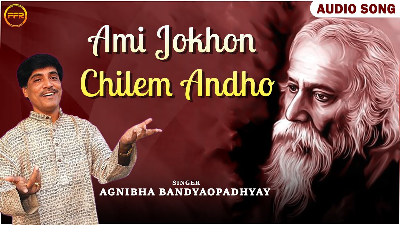 Ami Jokhon Chilem Andho   Audio Song  Agnibha Bandyaopadhyay  Rabindra Sangeet  Bangla Song  FFR