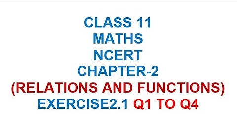 Class 11 Maths Chapter 2 Ex 2.1 | Relations and Functions | Easy & Detailed Explanation.Q1 TO Q4