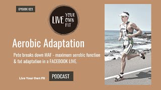 Aerobic Adaptation, MAF, Fat Burning - Facebook Live with Pete Jacobs