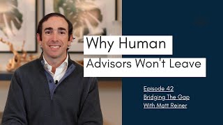 Bridging The Gap Ep.42 Why Human Advisor Won't Leave