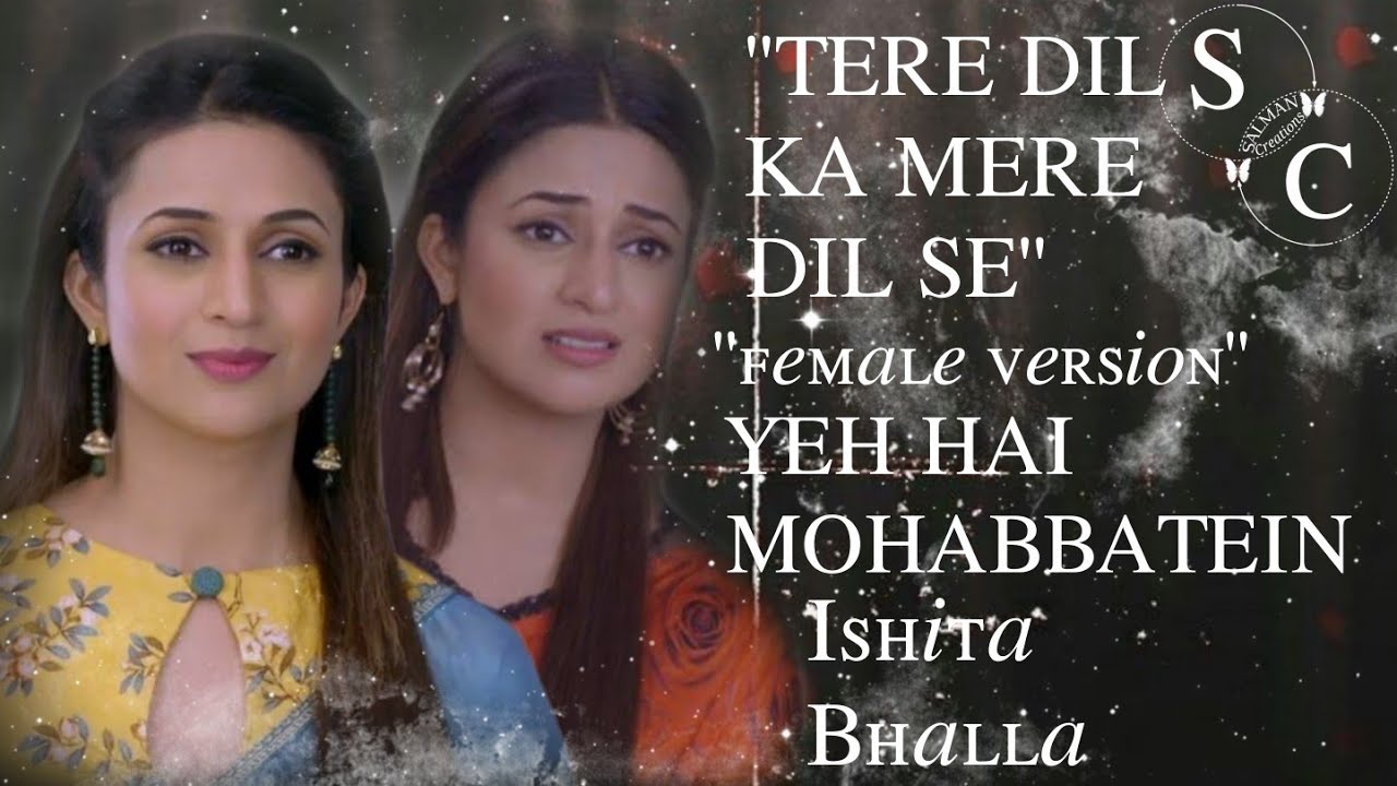 Tere Dil Ka Mere Dil Se Female Version  Ishita  Yeh Hai Mohabbatein