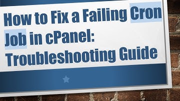 How to Fix a Failing Cron Job in cPanel: Troubleshooting Guide