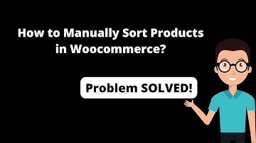 How to Manually Sort Products in Woocommerce | Woocommerce Product Sorting | Woocommerce Tutorials