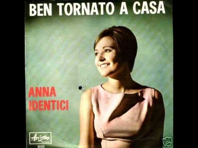 Anna Identici Ben Tornato A Casa Youtube