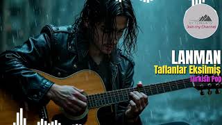 Taflanlar Eksilmiş Lanman Hüzünlü Akustik Ballad Pop
