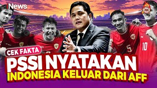 Benarkah PSSI Nyatakan Indonesia Keluar dari AFF? | Viral