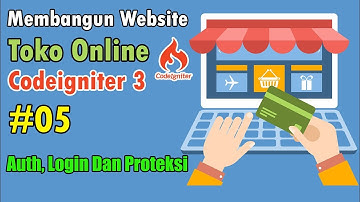 05 Toko Online Codeigniter - Auth, Login Dan Proteksi Halaman
