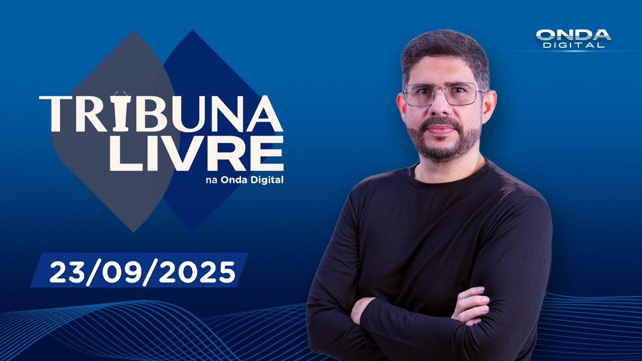 PROGRAMA TRIBUNA LIVRE COM HISSA ABRAHÃO | ONDA DIGITAL - 23/09/2025