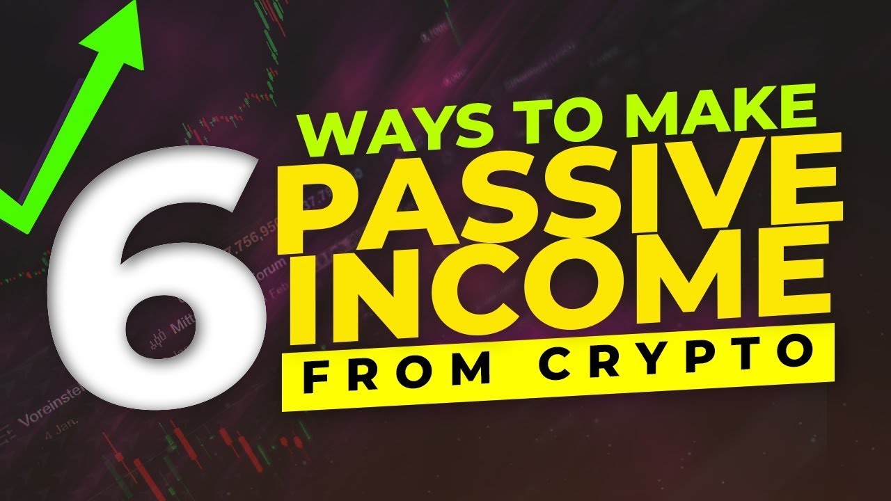 6 ways to earn passive income from crypto | how to make money from ...