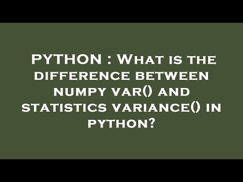 PYTHON : What is the difference between numpy var() and statistics variance() in python?