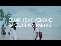 Bakilah Ka Rantau || Ipank Ft Kintani