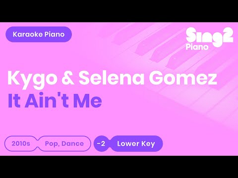 Kygo, Selena Gomez - It Ain't Me (Lower Key) Piano Karaoke