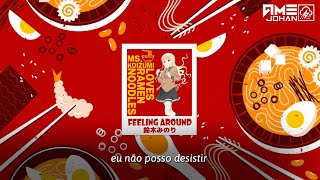 Download Lagu Ms. Koizumi Loves Ramen Noodles (OP) - 鈴木みのり 'Minori Suzuki' - (FEELING AROUND Tradução) MP3