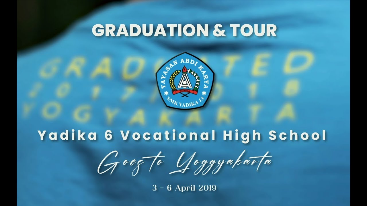 GRADUATION SMK YADIKA 6 JATIWARINGIN YOGYAKARTA  2019