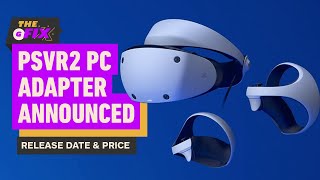 PlayStation VR2 PC Adapter Finally Has a Date and Price - IGN Daily Fix