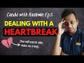 How to deal with a breakup  candid with rashmin 5