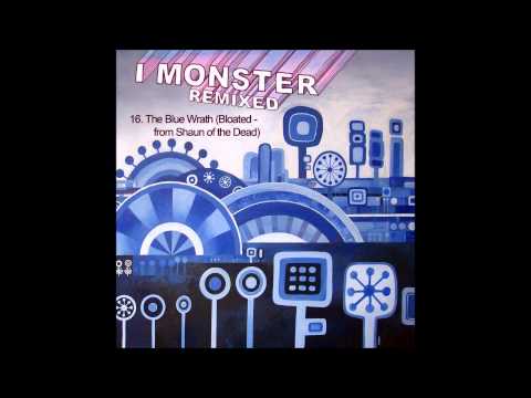16.  I Monster - The Blue Wrath (Bloated...  from Shaun of the Dead)